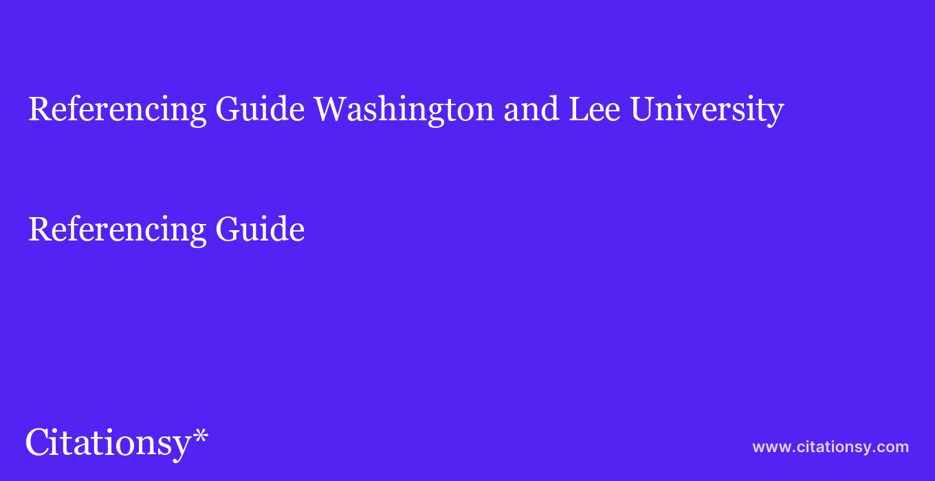 Referencing Guide: Washington and Lee University